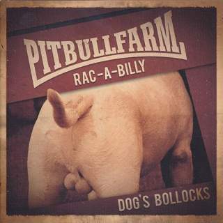Pitbullfarm - Dog's Bollocks