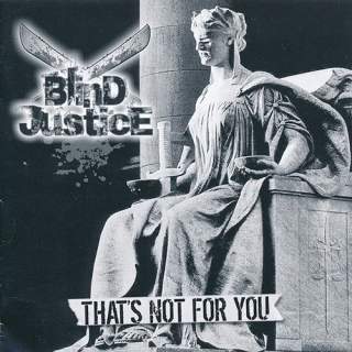 Blind Justice - That's Not For You 