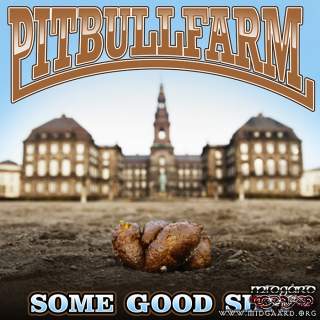 Pitbullfarm - Some good shit