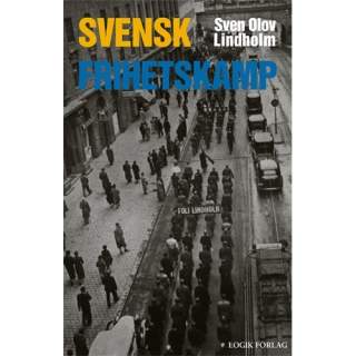 Svensk frihetskamp - Sven Olov Lindholm