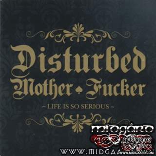 Disturbed Mother Fucker - Life is so serious