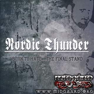 Nordic Thunder - Born to Hate...The Final Stand