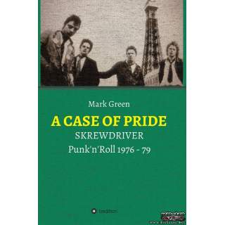 A CASE OF PRIDE: SKREWDRIVER - Punk'n'Roll 1976 - 79 by Mark Green (german)
