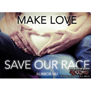 K34 Make love – Save our race