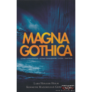 Magna Gothica -  Kenneth Maximilian Geneser, Lars Holger Holm
