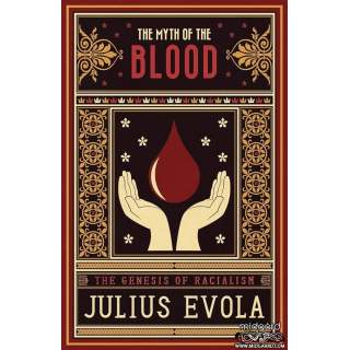 The Myth of the Blood: The Genesis of Racialism - Julius Evola