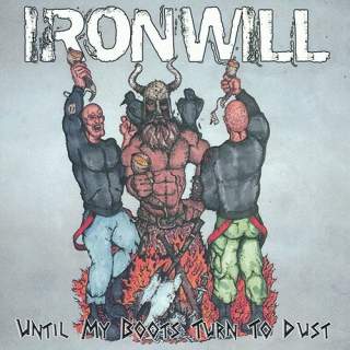 Ironwill - Until My Boots Turn To Dust